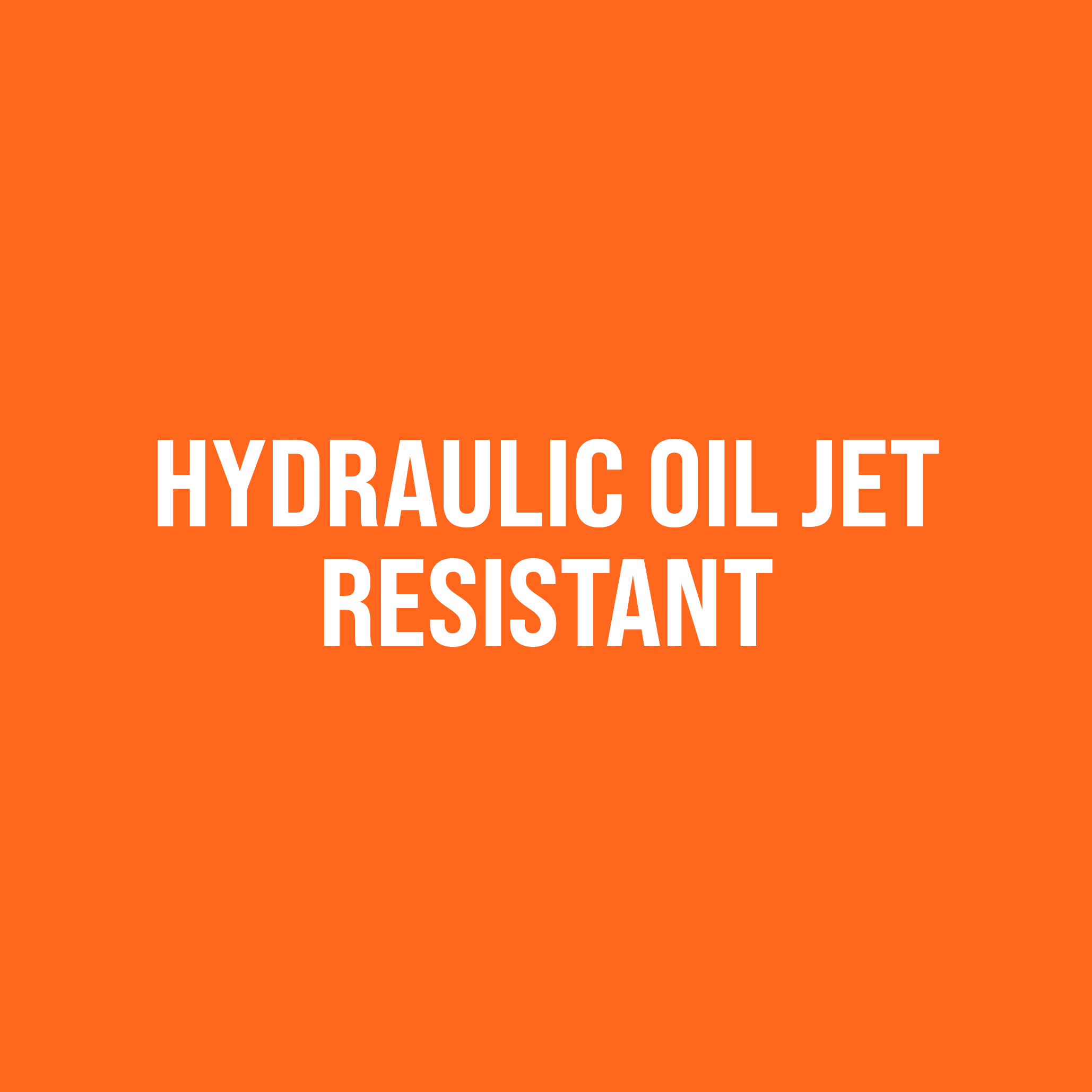 HYDRAULIC OIL JET RESISTANT RANGE